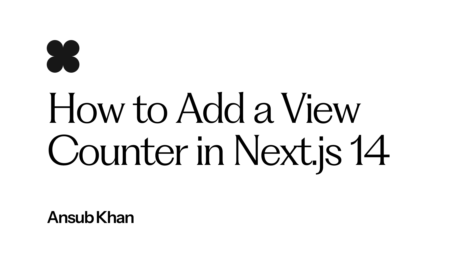 How to Add a View Counter in Next.js 14 | Ansub Khan